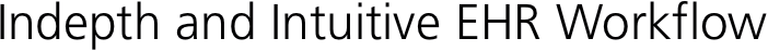 Indepth and Intuitive EHR Workflow